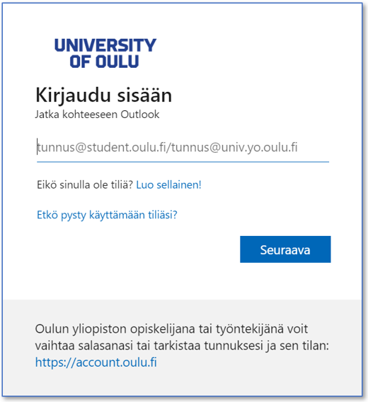 Kirjoita tunnuksesi muodossa: tunnus@student.oulu.fi tai tunnus@univ.yo.oulu.fi