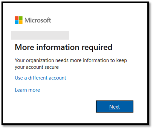 More Information required window, which tells you that the organization needs more information to keep your account protected. In the window, a link is provided to the user who wants to access using a different account. At the end there is the Next button.