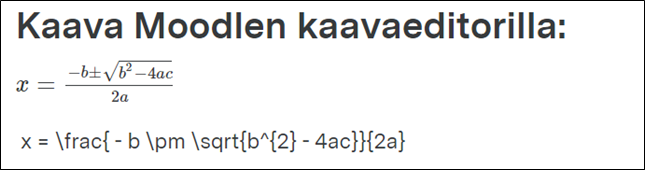 A screenshot from Moodle: The title is in Finnish, Kaava Moodlen kaavaeditorilla. The visual representation of the formula is under the title, and below it is the same formula as TeX code. The formula example is the same as the text example above this image.