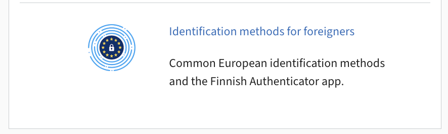 Identification methods for foreigners include the common European identification methods and the Finnish Authenticator app.