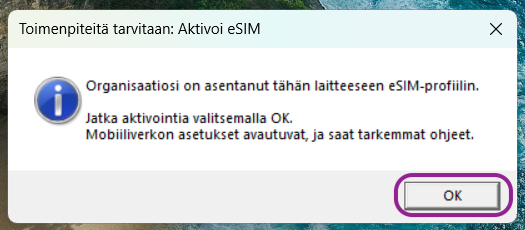 Toimenpiteitä tarvitaan: Aktivoi eSIM. Jatka aktivointia valisemalla OK. Ikkunassa on OK-nappi.